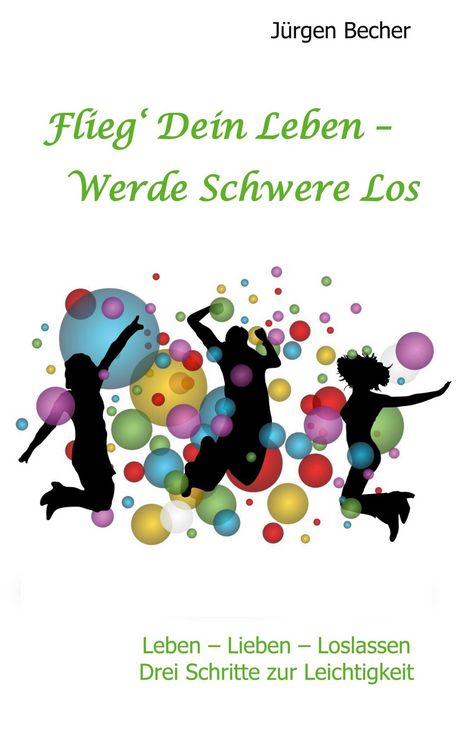 Produktbild: Flieg' Dein Leben - Werde Schwere los