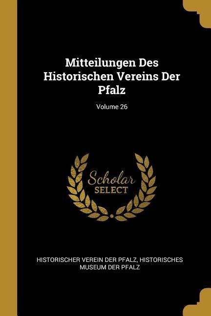 Produktbild: Mitteilungen Des Historischen Vereins Der Pfalz; Volume 26