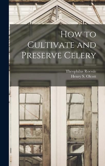 Produktbild: How to Cultivate and Preserve Celery