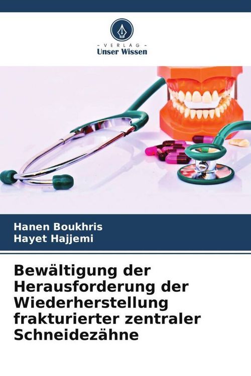 Produktbild: Bew&auml;ltigung der Herausforderung der Wiederherstellung frakturierter zentraler Schneidez&auml;hne
