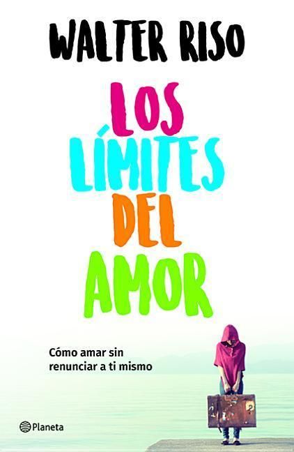 Produktbild: Los L&iacute;mites del Amor: C&oacute;mo Amar Sin Renunciar a Ti Mismo / The Limits of Love