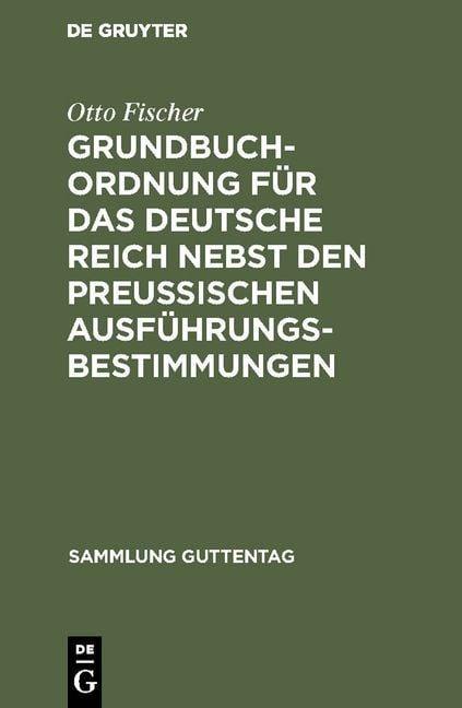 Produktbild: Grundbuchordnung f&uuml;r das Deutsche Reich nebst den preu&szlig;ischen Ausf&uuml;hrungsbestimmungen