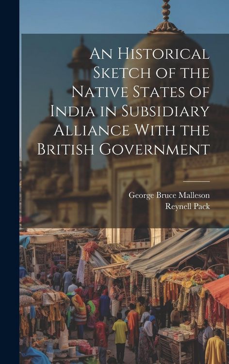 Produktbild: An Historical Sketch of the Native States of India in Subsidiary Alliance With the British Government