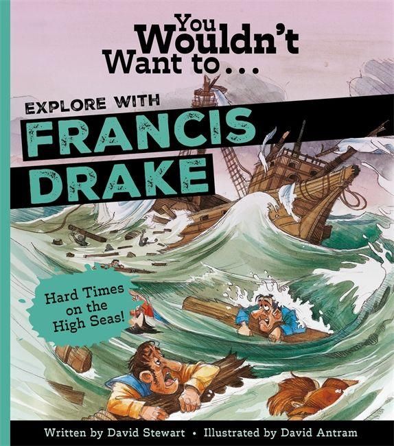 Produktbild: You Wouldn't Want to Explore With Sir Francis Drake