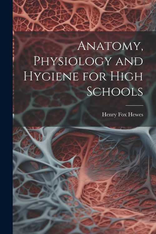 Produktbild: Anatomy, Physiology and Hygiene for High Schools