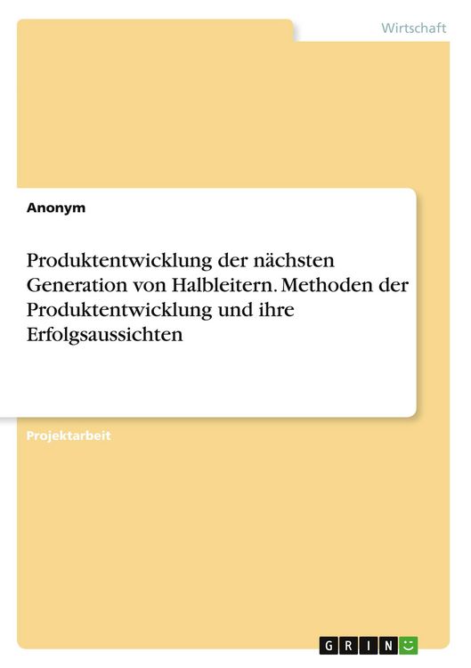 Produktbild: Produktentwicklung der n&auml;chsten Generation von Halbleitern. Methoden der Produktentwicklung und ihre Erfolgsaussichten