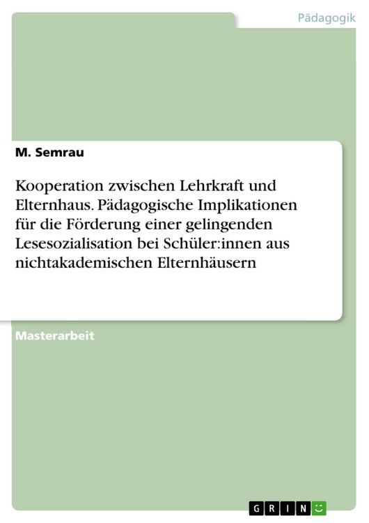 Produktbild: Kooperation zwischen Lehrkraft und Elternhaus. P&auml;dagogische Implikationen f&uuml;r die F&ouml;rderung einer gelingenden Lesesozialisation bei Sch&uuml;ler:innen aus