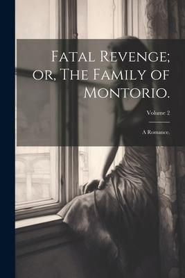Produktbild: Fatal Revenge; or, The Family of Montorio.: A Romance.; Volume 2