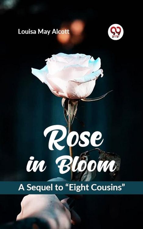 Produktbild: Rose in Bloom A Sequel to &quote;Eight Cousins&quote;