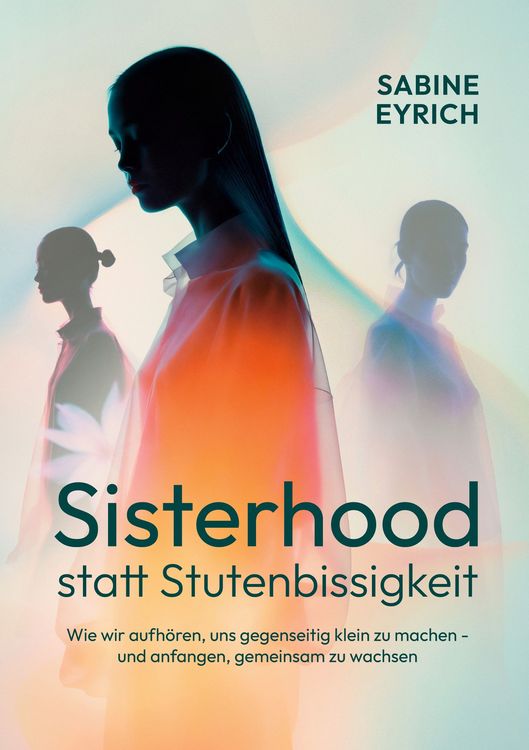 Produktbild: Sisterhood statt Stutenbissigkeit