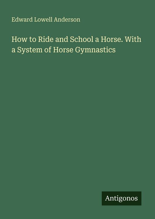 Produktbild: How to Ride and School a Horse. With a System of Horse Gymnastics