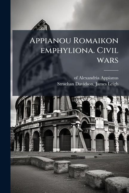 Produktbild: Appianou Romaikon emphyliona. Civil wars
