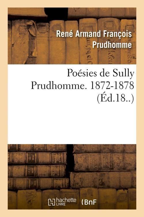 Produktbild: Po&eacute;sies de Sully Prudhomme. 1872-1878 (&Eacute;d.18..)