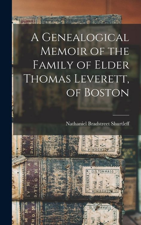 Produktbild: A Genealogical Memoir of the Family of Elder Thomas Leverett, of Boston