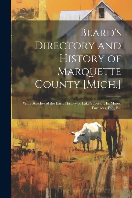 Produktbild: Beard's Directory and History of Marquette County [Mich.]