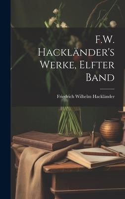 Produktbild: F.W. Hackl&auml;nder's Werke, Elfter Band