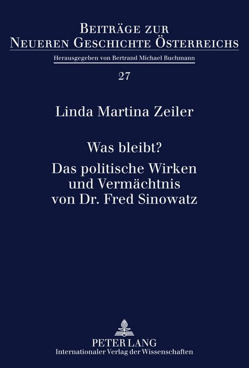 Produktbild: Was bleibt?- Das politische Wirken und Vermaechtnis von Dr. Fred Sinowatz