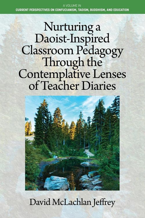 Produktbild: Nurturing a Daoist-Inspired Classroom Pedagogy Through the Contemplative Lenses of Teacher Diaries