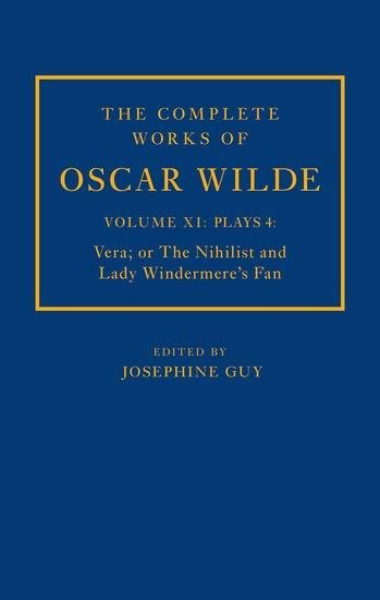 Produktbild: The Complete Works of Oscar Wilde: Volume XI Plays 4: Vera; Or the Nihilist and Lady Windermere's Fan