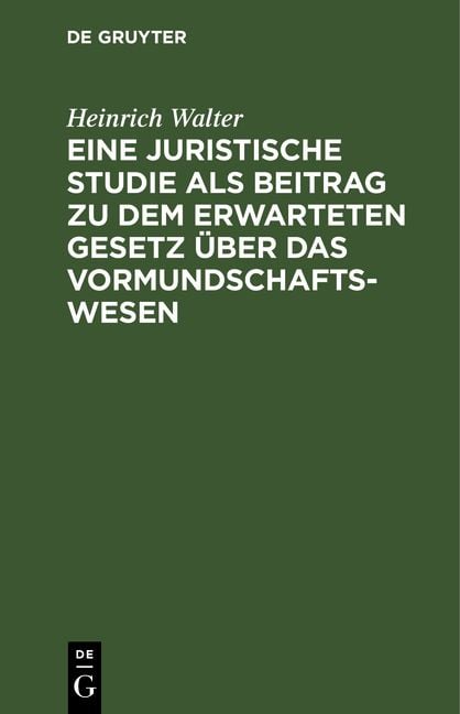 Produktbild: Eine juristische Studie als Beitrag zu dem erwarteten Gesetz &uuml;ber das Vormundschaftswesen