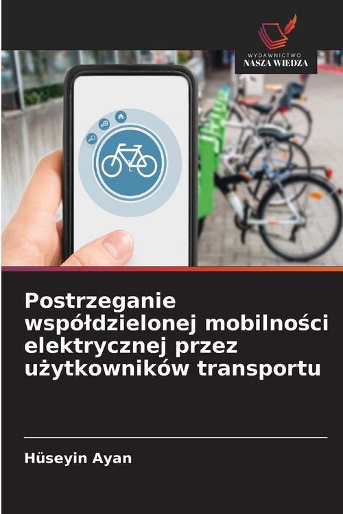 Produktbild: Postrzeganie wsp&oacute;&iquest;dzielonej mobilno&iquest;ci elektrycznej przez u&iquest;ytkownik&oacute;w transportu