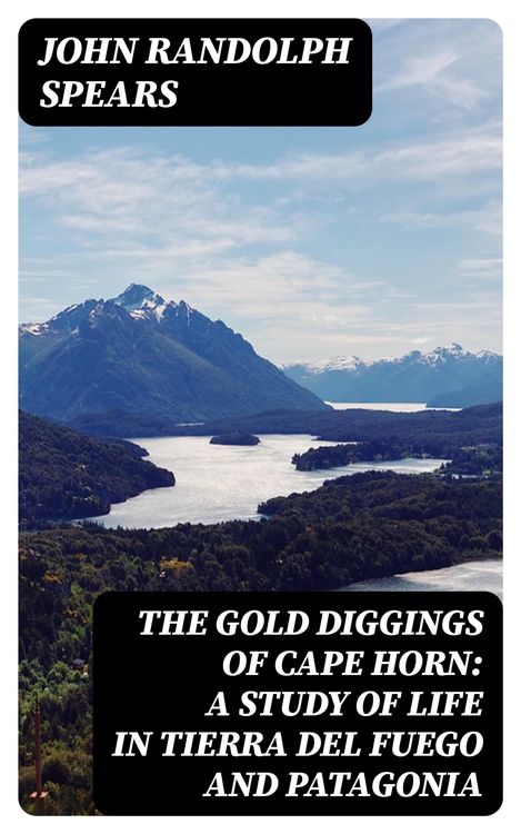 Produktbild: The Gold Diggings of Cape Horn: A Study of Life in Tierra del Fuego and Patagonia