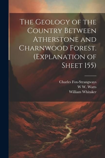 Produktbild: The Geology of the Country Between Atherstone and Charnwood Forest. (Explanation of Sheet 155)