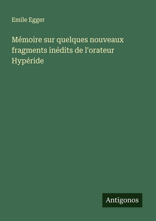 Produktbild: M&eacute;moire sur quelques nouveaux fragments in&eacute;dits de l'orateur Hyp&eacute;ride