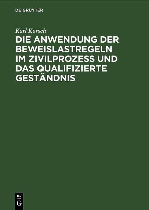Produktbild: Die Anwendung der Beweislastregeln im Zivilprozess und das qualifizierte Gest&auml;ndnis