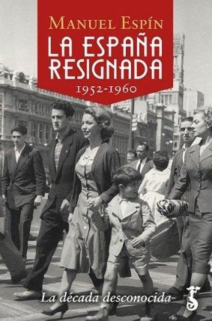 Produktbild: La Espa&ntilde;a resignada, 1952-1960 : la d&eacute;cada desconocida