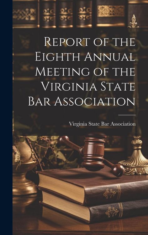 Produktbild: Report of the Eighth Annual Meeting of the Virginia State Bar Association