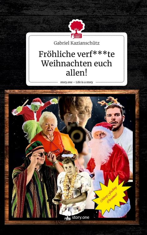 Produktbild: Fr&ouml;hliche verf***te Weihnachten euch allen!. Life is a Story - story.one