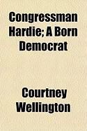 Produktbild: Congressman Hardie; A Born Democrat