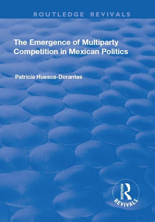 Produktbild: The Emergence of Multiparty Competition in Mexican Politics