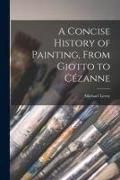 Produktbild: A Concise History of Painting, From Giotto to C&eacute;zanne