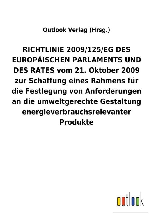 Produktbild: RICHTLINIE&nbsp;2009/125/EG&nbsp;DES EUROP&Auml;ISCHEN PARLAMENTS UND DES RATES vom 21. Oktober 2009 zur Schaffung eines Rahmens f&uuml;r die Festlegung von Anforderungen