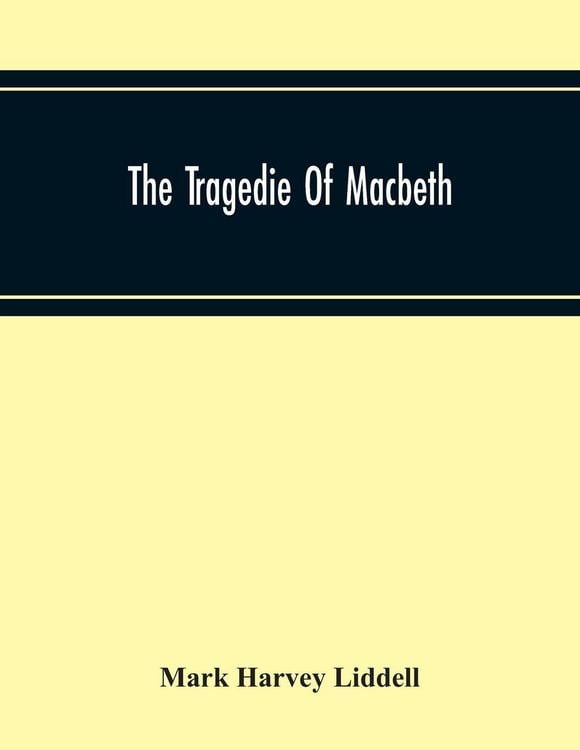 Produktbild: The Tragedie Of Macbeth; A New Edition Of Shakspere'S Works With Critical Text In Elizabethan English And Brief Notes, Illustrative Of Elizabethan Lif