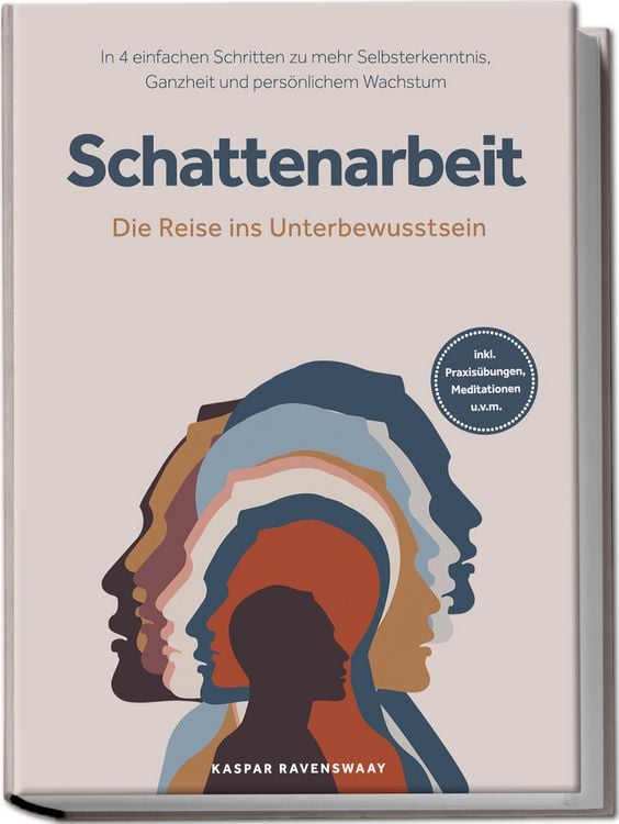 Produktbild: Schattenarbeit - Die Reise ins Unterbewusstsein: In 4 einfachen Schritten zu meh