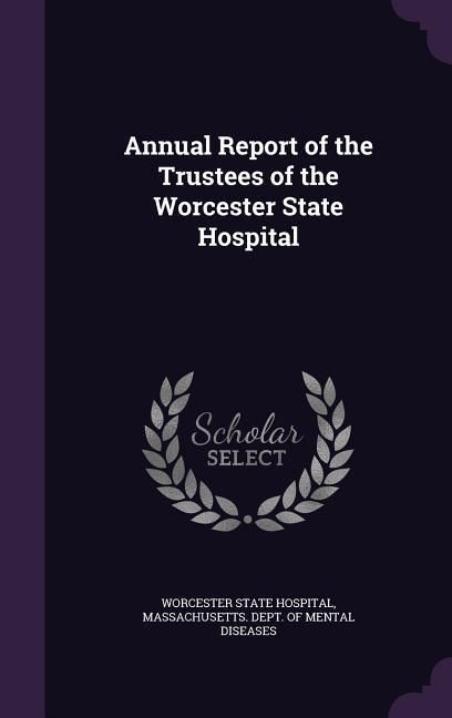 Produktbild: Annual Report of the Trustees of the Worcester State Hospital