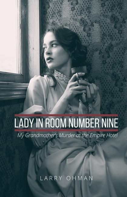 Produktbild: Lady in Room Number Nine: My Grandmother's Murder at the Empire Hotel