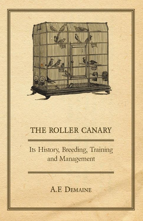 Produktbild: The Roller Canary - Its History, Breeding, Training and Management