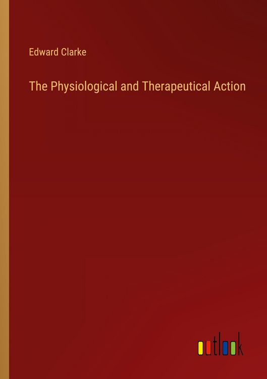 Produktbild: The Physiological and Therapeutical Action