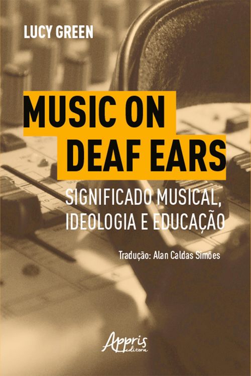 Produktbild: Music on Deaf Ears: Significado Musical, Ideologia e Educa&ccedil;&atilde;o