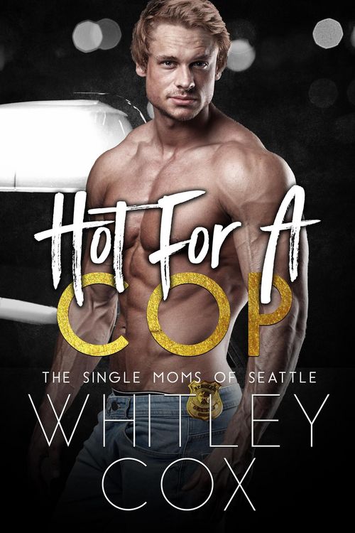 Produktbild: Hot for a Cop (The Single Moms of Seattle, #2)
