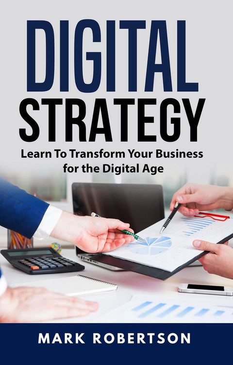 Produktbild: Digital Strategy: Learn To Transform Your Business for the Digital Age