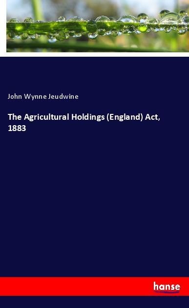 Produktbild: The Agricultural Holdings (England) Act, 1883