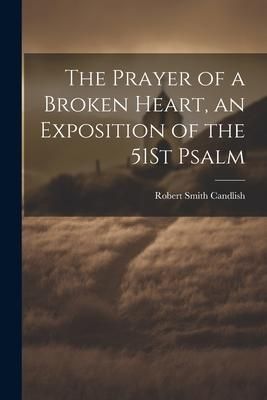 Produktbild: The Prayer of a Broken Heart, an Exposition of the 51St Psalm