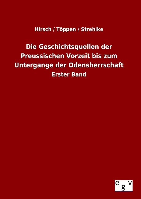 Produktbild: Die Geschichtsquellen der Preussischen Vorzeit bis zum Untergange der Odensherrschaft