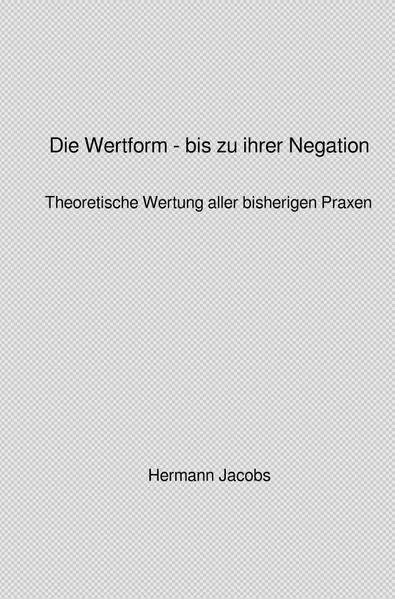 Produktbild: Von der &Ouml;konomie der abstrakten Arbeit zur &Ouml;konomie der konkreten Arbeit / Die Wertform - bis zu ihrer Negation