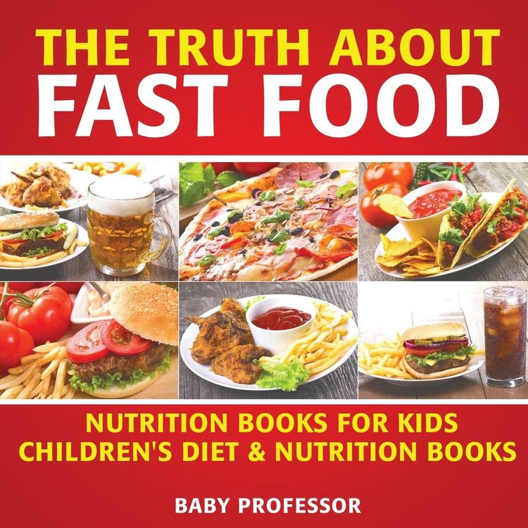 Produktbild: The Truth About Fast Food - Nutrition Books for Kids | Children's Diet & Nutrition Books